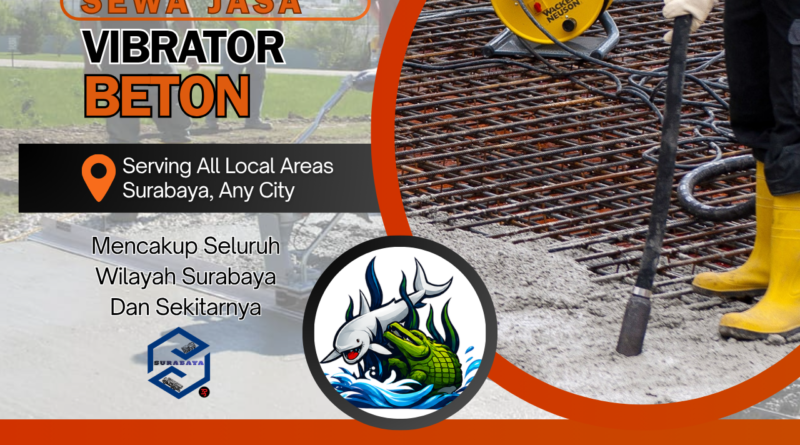 Jasa Sewa Vibrator Beton Surabaya