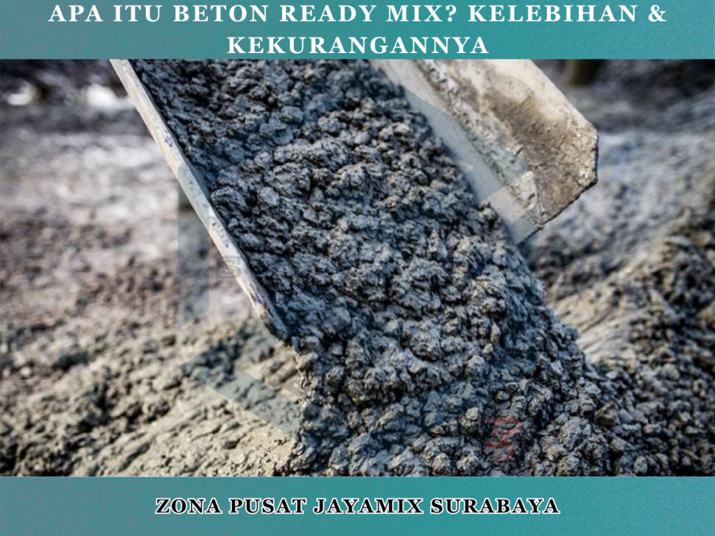 Apa Itu Beton Ready Mix? Kelebihan & kekurangannya