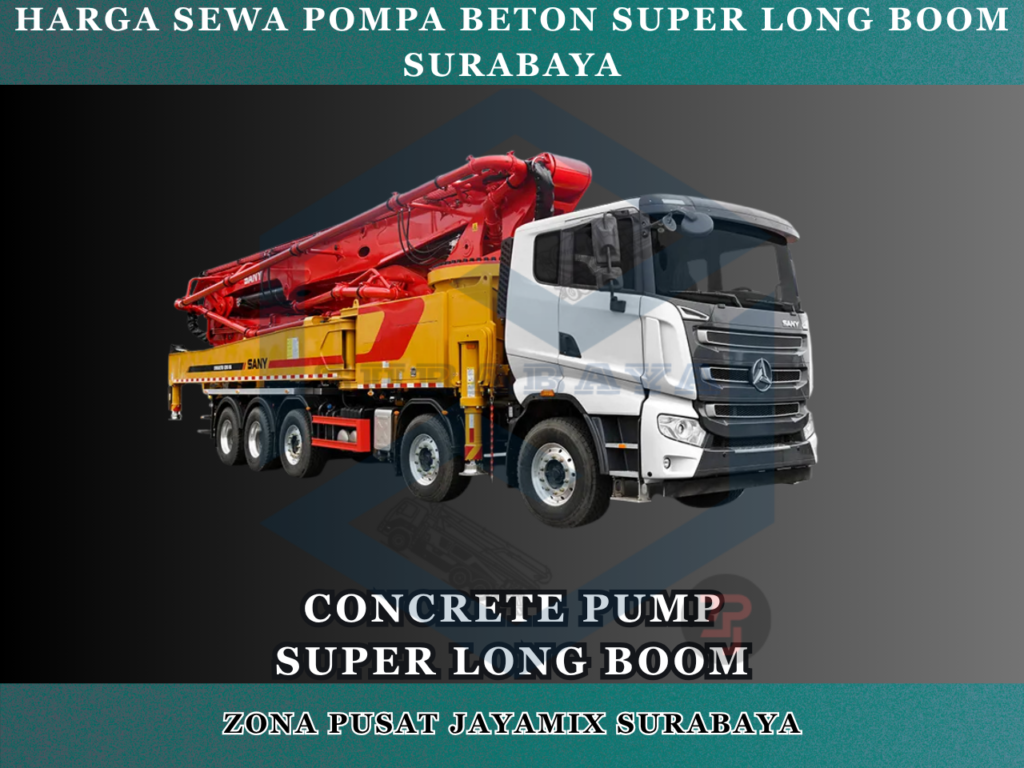 Harga Sewa Pompa Beton Super Long Boom Surabaya