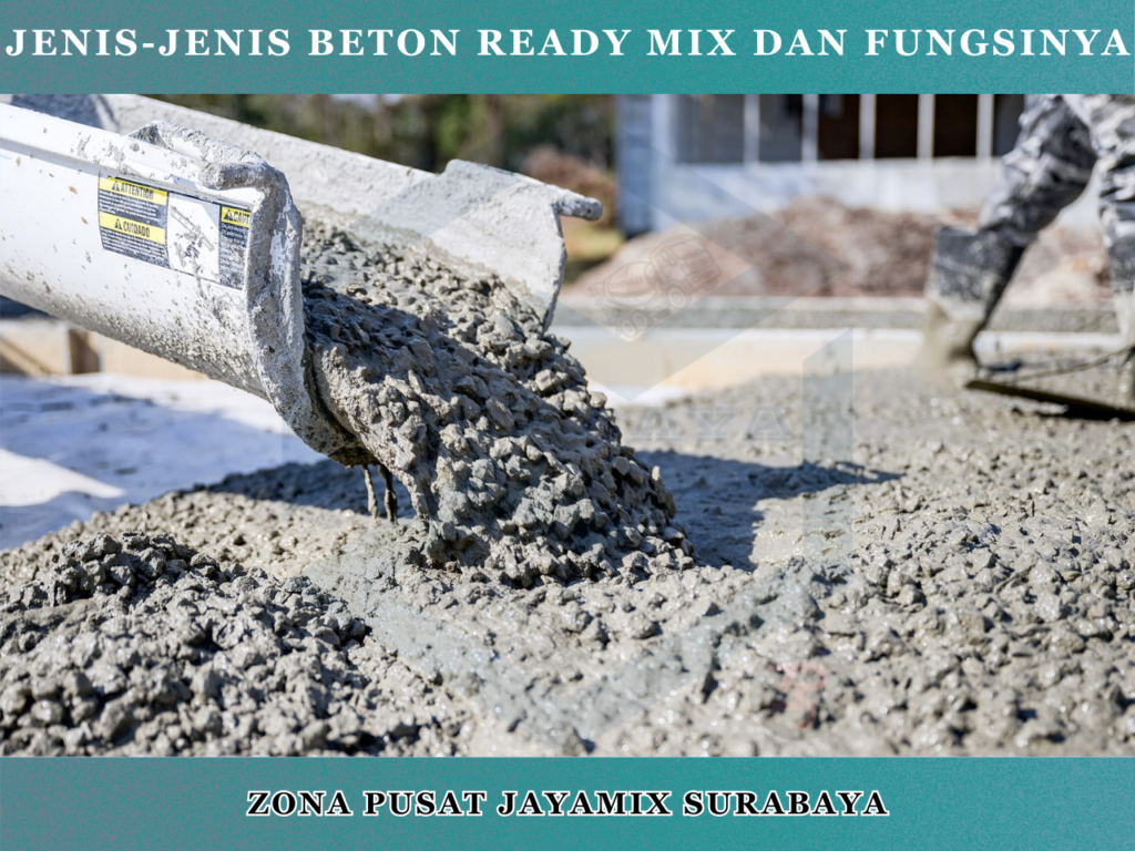 Jenis-Jenis Beton Ready Mix dan Fungsinya
