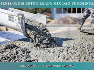 Jenis-Jenis Beton Ready Mix dan Fungsinya