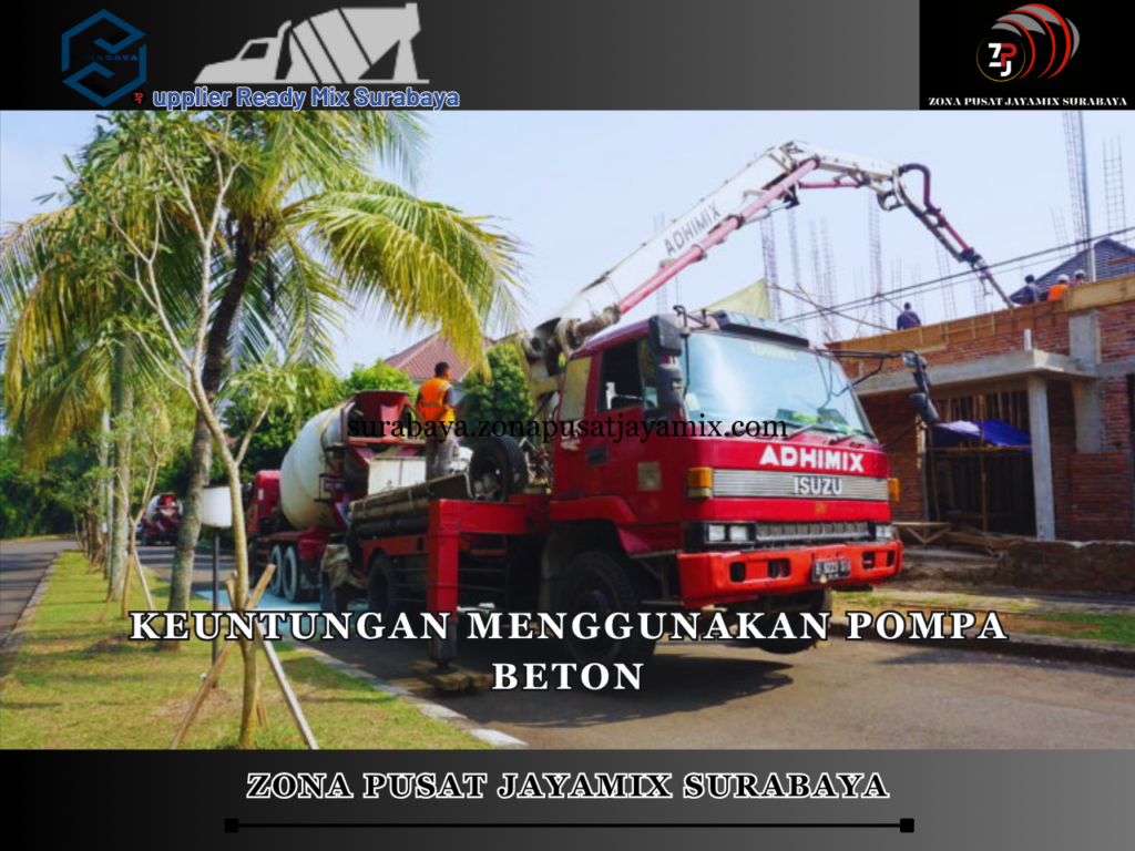 Keuntungan Menggunakan Pompa Beton