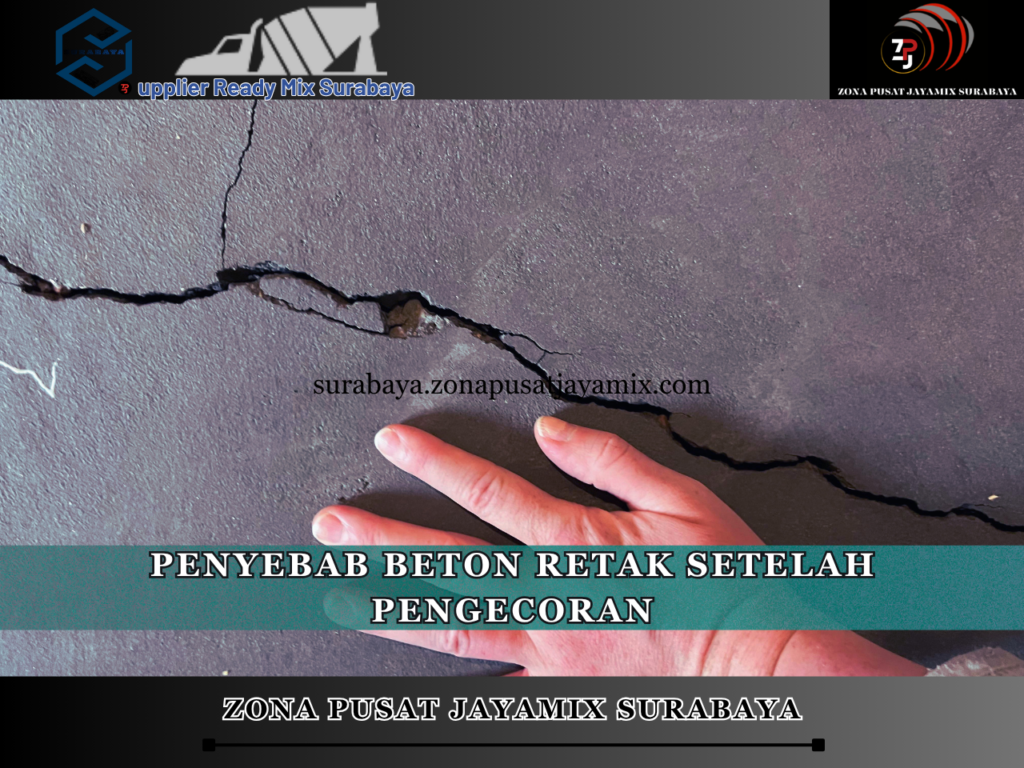 Penyebab Beton Retak Setelah Pengecoran
