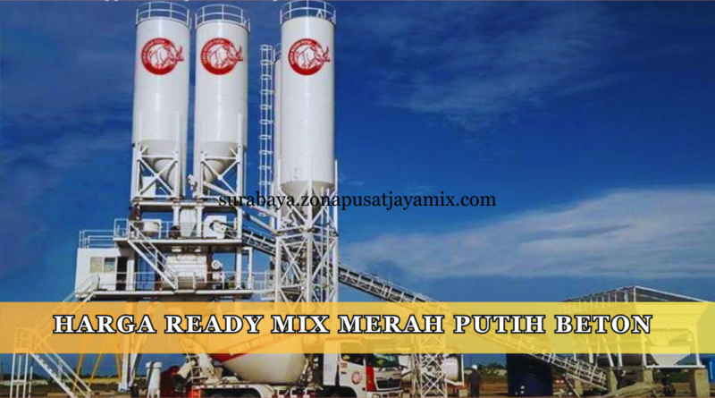 harga ready mix merah putih beton surabaya