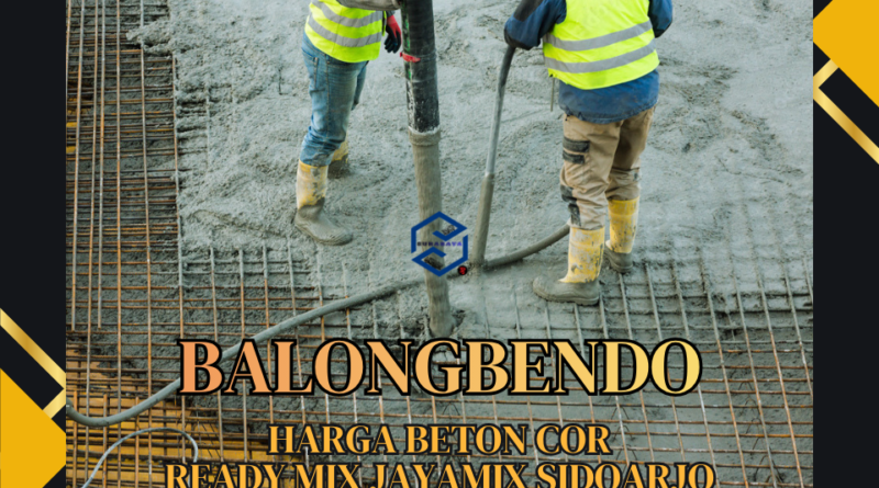 Harga Ready Mix Balongbendo Terbaru 2026 | Beton Minimix & Standar